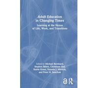 Adult Education in Changing Times: Learning at the Nexus of Life, Work, and Transitions