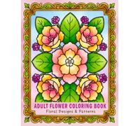 Adult Flower Coloring Book: Floral Designs & Patterns for Relaxation and Creative Enjoyment