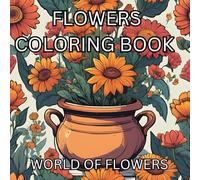 Adult flower coloring book for mind clarity: relax and unwind with the beauty of flowers