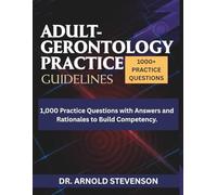 Adult-Gerontology Nurse Practitioner: 1,000 Practice Questions with Answers & Rationales for Certification Success