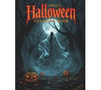 Adult Halloween Coloring Book: Spooky Ghosts, Creepy Skulls & Haunted Scenes for Relaxation and Fun