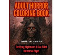 ADULT HORROR COLORING BOOK: Terrifying Nightmares & Fear-Filled Illustration Pages