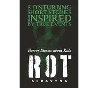 Adult Horror Stories About Kids - 8 Disturbing Short Stories Based on True Events: Creepy & Scary Cases That’ll Haunt Your Thoughts, Twist Your Gut, and Make You Wish You Didn’t Look Inside