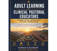Adult Learning for Clinical Pastoral Educators: Translating Andragogy to CPE Supervision