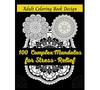 Adult Mandala Coloring Book : 100 Mandala Patterns Stress Relief and Mindfulness: Stress relief, Relaxation and mindfulness with 100 beautiful Mandala Designs