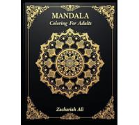 Adult Mandala Coloring Book for Relaxation and Stress Relief: 50+ Mandalas for Mindfulness, Creativity, and Calm