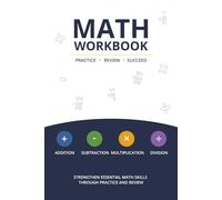 Adult Math Practice Workbook: Strengthen Core Math Skills Through Daily Practice. 1000 Addition, Subtraction, Multiplication, Division Problems