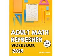 Adult Math Refresher Workbook: A Practical Guide to Rebuilding Math Skills for Everyday Life and Career Success