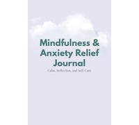 Adult Mindfulness & Anxiety Relief: Calm, Reflection and Self-Care - Guides for Mood & Stress Tracking, Challenges, Reflections, Weekly Check-Ins, and Goal Setting for Calm & Balance