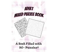 Adult Mixed Puzzle Book: A Fun Brain Teaser of Mazes, Word Searches, Number Searches & Word Scrambles!