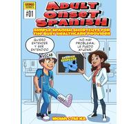 Adult Onset Spanish: Simple Spanish Shortcuts for Busy Clinicians
