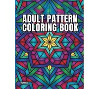 Adult Pattern Coloring Book: Symmetrical Geometric Mosaics and Kaleidoscope Designs for Stress Relief