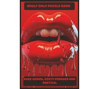 Adult Puzzle Book: THIS BOOK IS 18+ - Puzzle book with Easy to Read Print about Erotica, Rude phrases and more | 6x9 inches, 165 pages | 70+ Puzzles … Gift for Vacation, Holidays and Spare time