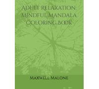 Adult Relaxation: Mindful Mandala Coloring Book