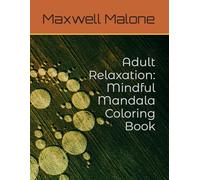 Adult Relaxation: Mindful Mandala Coloring Book