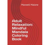 Adult Relaxation: Mindful Mandala Coloring Book