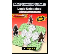 Adult Samurai Sudoku: Logic Unleashed: 50 Very Hard Puzzles with Solutions Vol. 1