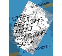 ADULT STRESS REDUCING COLORING BOOK: OCEAN WONDERS