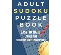 Adult Sudoku Puzzle Book: Easy to Hard Large Print 130 Brain-Boosting Puzzles