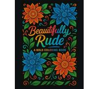 Adult Swear Words Coloring Book: Beautifully Rude: A Bold Coloring Book for Adults | Sweary Coloring Book for Stress Relief and Relaxation