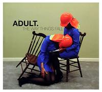 Adult - The Way Things Fall