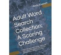 Adult Word Search Collection: A Scoring Challenge: Boost Your Brain, Find Your Zen: 100 Puzzles with a Unique Scoring System for Hours of Sharpened Focus and Stress-Free Fun!