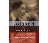 Adùlteri e Vaccinati '20-'22. L'amore ai tempi dei lockdown