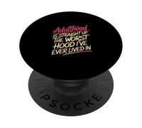 Adulthood The Worst Hood I've Lived In |- PopSockets PopGrip Adesivo