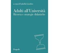 Adulti all'università. Ricerca e strategie didattiche