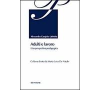 Adulti e lavoro. Una prospettiva pedagogica