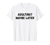 Adulti Forse più Tardi Maglietta