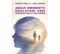 Adulti imperfetti educatori veri. Crescere nella relazione [Paperback] [Jun 01,