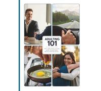 Adulting 101 Guide for Teens & Young Adults: 100+ Essential Real-World Life Skills for Independence, Confidence, Cooking, Money & Work