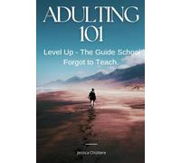 ADULTING 101: Level Up: The Guide School Forgot to Teach
