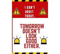 Adulting Avoidance Journal: Mastering the Art of Not Today: I can't adult today, tomorrow doesn't look good either.