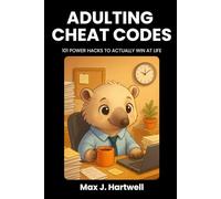 Adulting Cheat Codes: 101 Power Hacks to Actually Win at Life