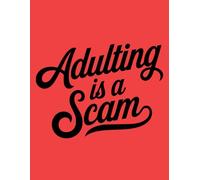 Adulting Is a Scam: A Funny Relatable College Ruled Notebook for Exhausted Adults, Students - 8.5 x 11 inch with 100 pages
