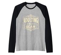 Adulting Is A Scam Feedback di Espressione Rant |- Maglia con Maniche Raglan