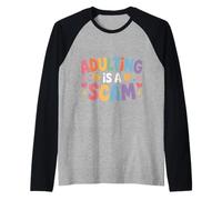 Adulting Is A Scam Feedback di Espressione Rant - Maglia con Maniche Raglan