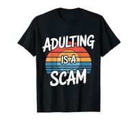 Adulting Is A Scam Feedback di Espressione Rant |- Maglietta
