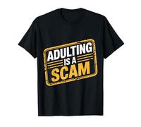 Adulting Is A Scam Feedback di Espressione Rant |- Maglietta