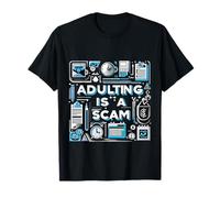 Adulting Is A Scam Feedback di Espressione Rant |- Maglietta