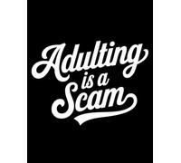 Adulting is a Scam: Funny Notebook 8.5 x 11 inch size100 college-ruled pages