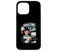 Adulting Is A Scam Funny Tired Life Responsibilities Custodia per iPhone 13 Pro Max
