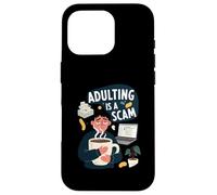 Adulting Is A Scam Funny Tired Life Responsibilities Custodia per iPhone 16 Pro