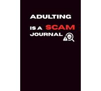 Adulting Is A Scam Journal: A Survival Guide for When You Realize You Have No Idea What You’re Doing