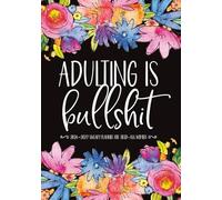 Adulting is Bullshit 2026-2027 Sweary Monthly Planner: Funny Large Organizer with Two-Year Calendars, Cuss Word Quotes, and Sarcastic Affirmations for ... - Perfect White Elephant and Gag Gift Idea