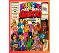 Adulting Is Ghetto: A Hilarious Coloring Book for Anyone Who's Tired of being Responsible