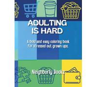 ADULTING IS HARD: A Bold & Easy Coloring Book for Stressed-Out Grown-Ups