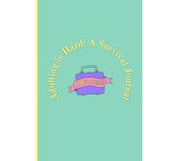Adulting is hard: a survival journey